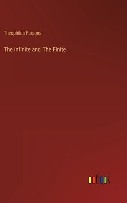 The Infinite and The Finite by Parsons, Theophilus