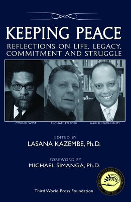 Keeping Peace: Reflections on Life, Legacy, Commitment and Struggle by Kazembe, Lasana