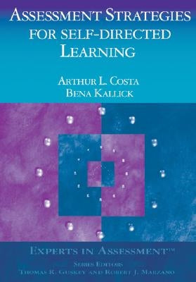 Assessment Strategies for Self-Directed Learning by Costa, Arthur L.