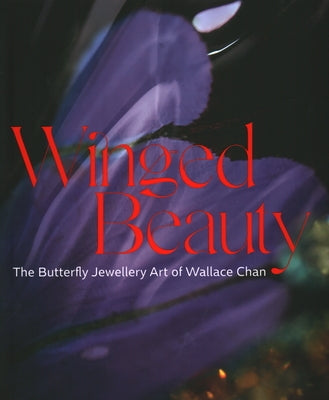 Winged Beauty: The Butterfly Jewellery Art of Wallace Chan by Stoehrer, Emily