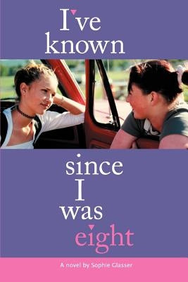 I've Known Since I Was Eight by Glasser, Sophie