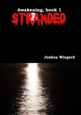 Stranded - Awakening, Book 1 by Wingerd, Joshua