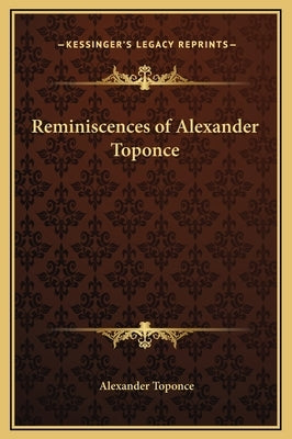 Reminiscences of Alexander Toponce by Toponce, Alexander