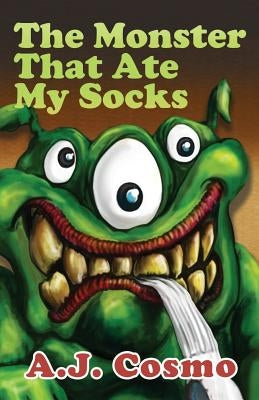 The Monster That Ate My Socks: Special Edition by Cosmo, A. J.
