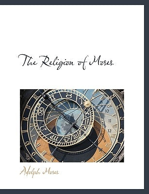 The Religion of Moses by Moses, Adolph