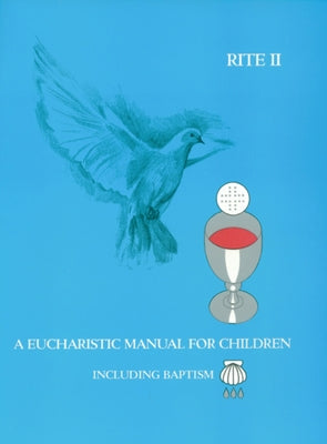A Eucharistic Manual for Children, Rites 1 & 2 by Garrison, Eileen