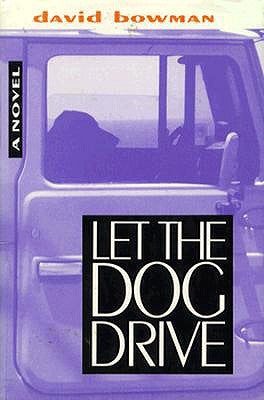 Let the Dog Drive by Bowman, David