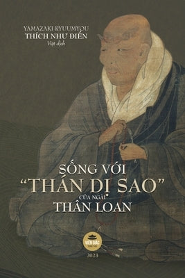 Sống với Thán Dị Sao của ngài Thân Loan by Thích Như Điển