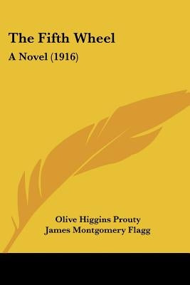 The Fifth Wheel: A Novel (1916) by Prouty, Olive Higgins