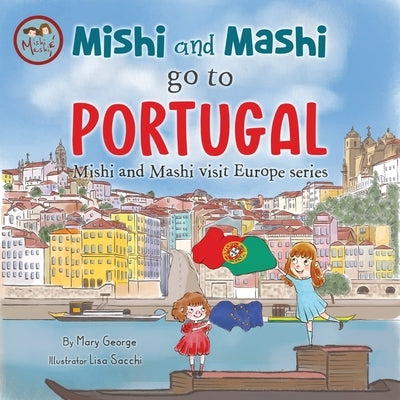 Mishi and Mashi go to Portugal: Mishi and Mashi Visit Europe by Sacchi, Lisa