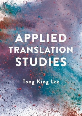 Applied Translation Studies by Lee, Tong King
