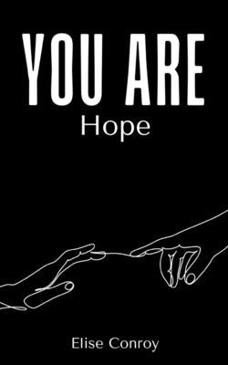 You Are Hope by Conroy, Elise