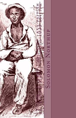 12 Years a Slave: Original 1853 Edition by Wilson, David