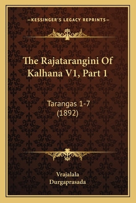 The Rajatarangini Of Kalhana V1, Part 1: Tarangas 1-7 (1892) by Vrajalala