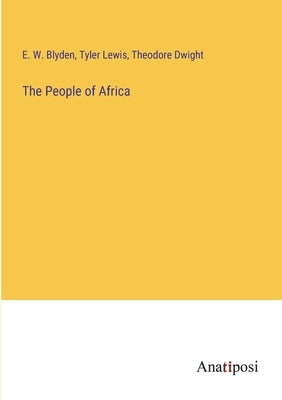 The People of Africa by Dwight, Theodore