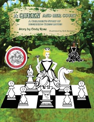 A Queen and Her Court: An Instructional Tale of Beginning Chess Moves by Savageau, Robert T.