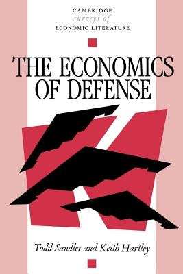 The Economics of Defense by Sandler, Todd