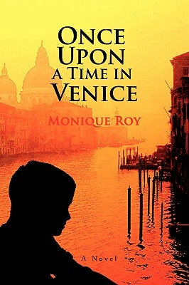 Once Upon a Time in Venice by Roy, Monique