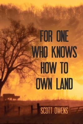 For One Who Knows How to Own Land by Kistner, Diane