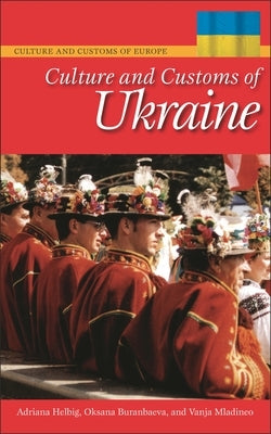 Culture and Customs of Ukraine by Helbig, Adriana