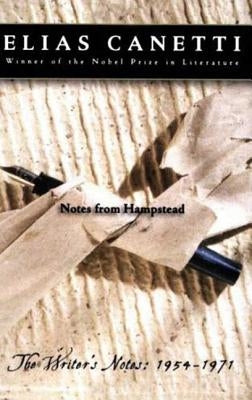 Notes from Hampstead: The Writer's Notes: 1954-1971 by Canetti, Elias