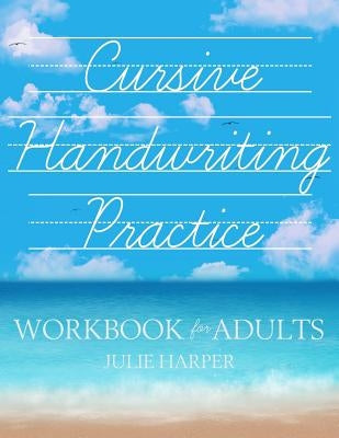 Cursive Handwriting Practice Workbook for Adults by Harper, Julie