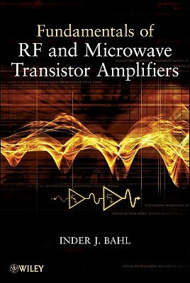 Fundamentals of RF and Microwave Transistor Amplifiers by Bahl, Inder