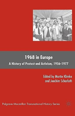 1968 in Europe: A History of Protest and Activism, 1956-1977 by Klimke, M.