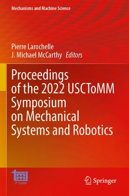 Proceedings of the 2022 Usctomm Symposium on Mechanical Systems and Robotics by Larochelle, Pierre