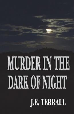 Murder in the Dark of Night by Terrall, J. E.