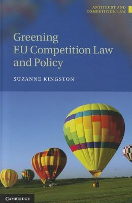 Greening EU Competition Law and Policy by Kingston, Suzanne