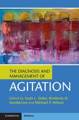 The Diagnosis and Management of Agitation by Zeller, Scott L.