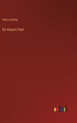 Sir Robert Peel by Dalling, Henry