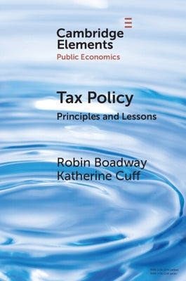 Tax Policy: Principles and Lessons by Boadway, Robin