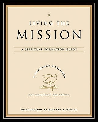 Living the Mission: A Spiritual Formation Guide by Renovare