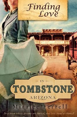 Finding Love in Tombstone Arizona by Ferrell, Miralee