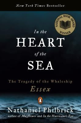 In the Heart of the Sea: The Tragedy of the Whaleship Essex by Philbrick, Nathaniel