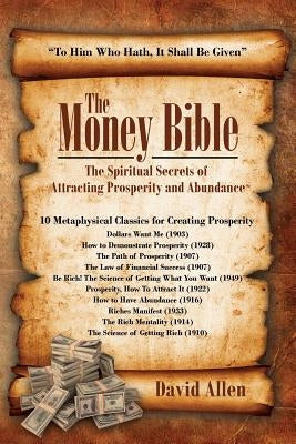The Money Bible: The Spiritual Secrets of Attracting Prosperity and Abundance by Allen, David