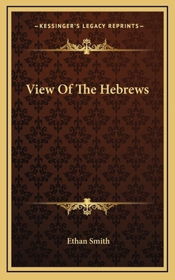 View of the Hebrews by Smith, Ethan
