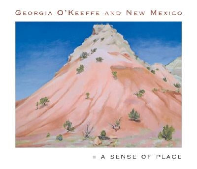 Georgia O'Keeffe and New Mexico: A Sense of Place by Lynes, Barbara Buhler