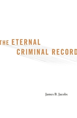 Eternal Criminal Record by Jacobs, James B.