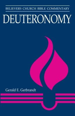 Deuteronomy: Believers Church Bible Commentary by Gerbrandt, Gerald E.