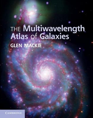 The Multiwavelength Atlas of Galaxies by MacKie, Glen