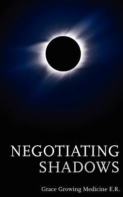 Negotiating Shadows by Growing Medicine, Grace