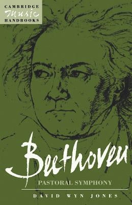 Beethoven: The Pastoral Symphony by Jones, David Wyn