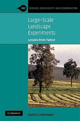 Large-Scale Landscape Experiments by Lindenmayer, David B.