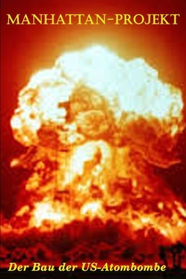 Manhattan-Projekt: Der Bau der US-Atombombe by Thaller, Georg Erwin