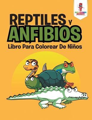 Reptiles Y Anfibios: Libro Para Colorear De Niños by Coloring Bandit