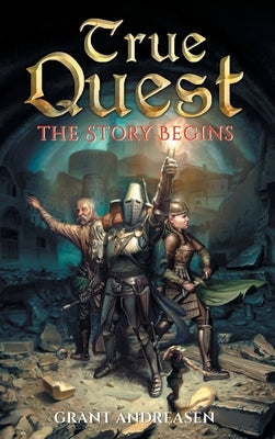 True Quest: The Story Begins by Andreasen, Grant