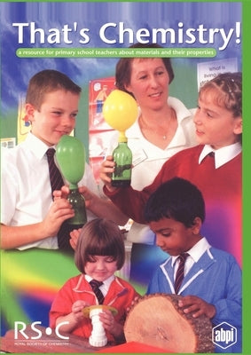 That's Chemistry!: A Resource for Primary School Teachers about Materials and Their Properties by Rees, Jan